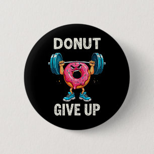 Bodybuilder Doughnut Give Up Humour Gym Workout Jo 6 Cm Round Badge