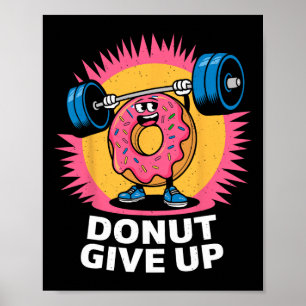 Bodybuilder Doughnut Give Up Humour Gym Workout Jo Poster