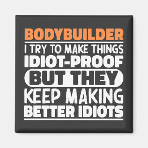 Bodybuilder I Try To Make Things Funny Saying Cool Magnet