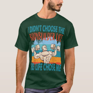 Bodybuilder Life Workout Motivation Muscle Gain T-Shirt