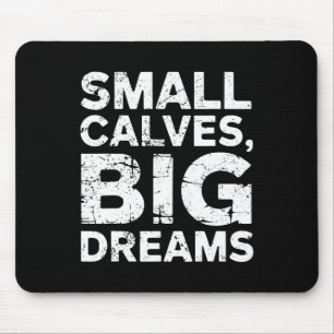 Bodybuilder Small Calves Big Dreams Funny Gym Humo Mouse Pad
