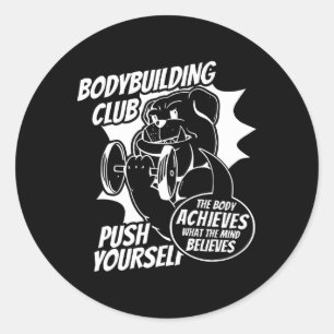 Bodybuilding Club Push Yourself The Body Achieves Classic Round Sticker