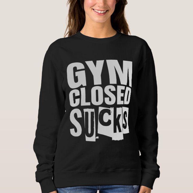 Bodybuilding Fitness Gym Closed Sucks Sweatshirt (Front)