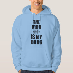Bodybuilding Gym Motivation - The Iron Is My Drug Hoodie