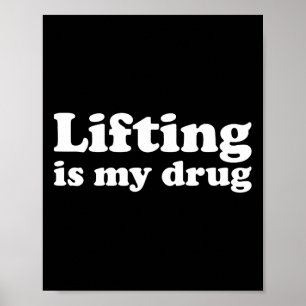 Bodybuilding Gym Workout I Love Lifting Is My Drug Poster