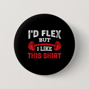 Bodybuilding Gym Workout I'd Flex But I Like This  6 Cm Round Badge