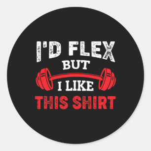 Bodybuilding Gym Workout I'd Flex But I Like This Classic Round Sticker