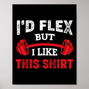Bodybuilding Gym Workout I'd Flex But I Like This Poster