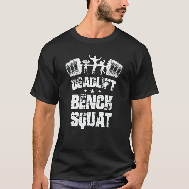 Bodybuilding heavy workout squat bench press deadl T-Shirt (Front)