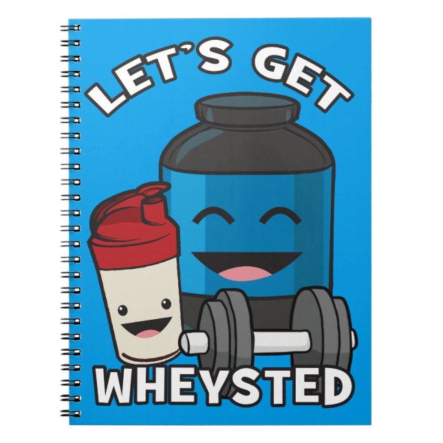Bodybuilding Humour - Let's Get Wheysted Notebook (Front)