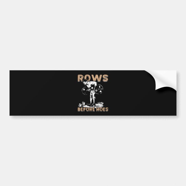 Bodybuilding Humour - Rows Before Hoes - Novelty Bumper Sticker (Front)