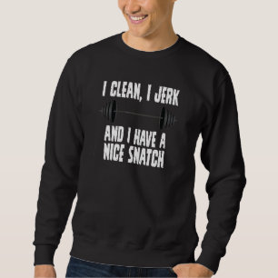 Bodybuilding   I Clean I Jerk Funny Gym Workout Sweatshirt