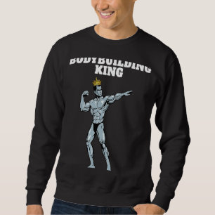 Bodybuilding King Mens Bodybuilding Bodybuilder Sweatshirt