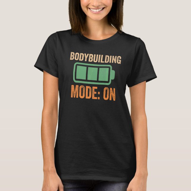 Bodybuilding Mode On Battery T-Shirt (Front)