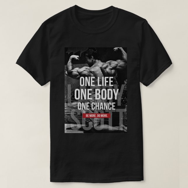Bodybuilding Motivation - One Life, Body, Chance T-Shirt (Design Front)