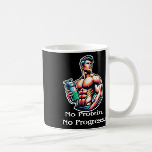 Bodybuilding Nutrition Gym Life No Protein No Musc Coffee Mug