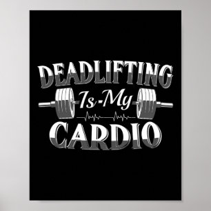 Bodybuilding Powerlifting Deadlifting Is My Cardio Poster