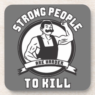 Bodybuilding - Strong People Are Harder To Kill Coaster