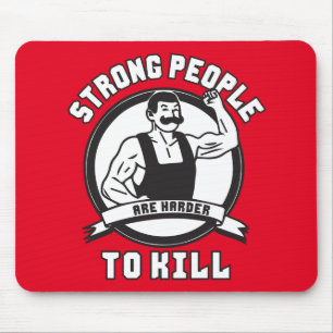 Bodybuilding - Strong People Are Harder To Kill Mouse Pad