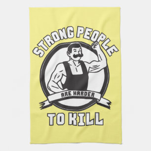 Bodybuilding - Strong People Are Harder To Kill Tea Towel