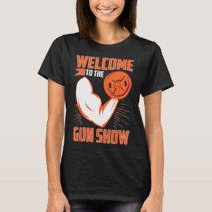 Bodybuilding Welcome To The Gun Show T-Shirt