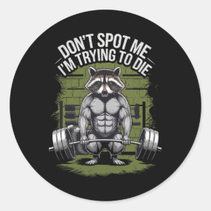 Bodybuilding Workout Don't Spot Me I'm Trying To D Classic Round Sticker