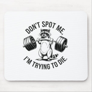 Bodybuilding Workout Don't Spot Me I'm Trying To D Mouse Pad