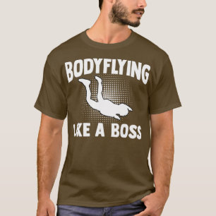 Bodyflying Boss For Indoor Skydiving Bodyflight En T-Shirt