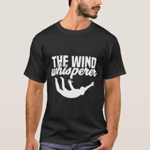 Bodyflying Indoor Skydiving Wind Tunnel Skydiver T-Shirt