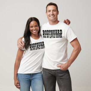 BODYGUARD FOR MY LITTLE SISTER. shirts for Brother