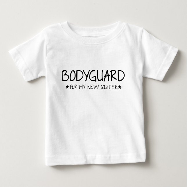 Bodyguard for my new sister baby T-Shirt (Front)