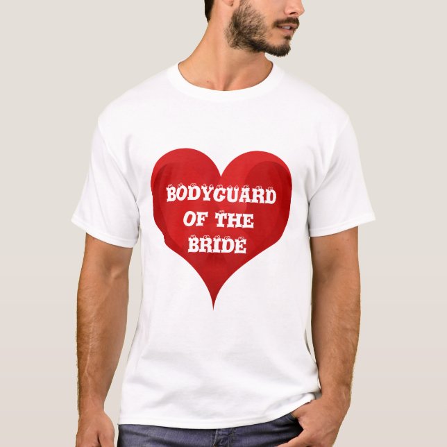 Bodyguard of The Bride Funny Heart Wedding Bridal T-Shirt (Front)