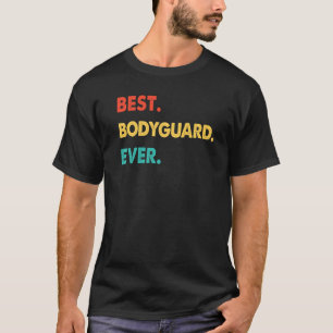 Bodyguard Profession Retro Best Bodyguard Ever T-Shirt
