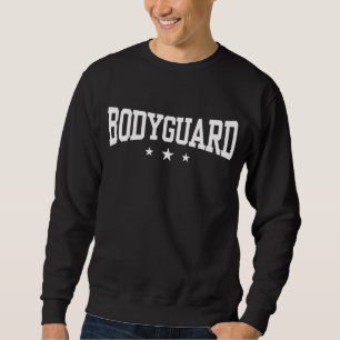 Bodyguard Sweatshirt