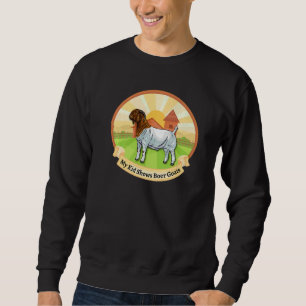 Boer Goat Farm My Kid Shows Boer Goats Sweatshirt