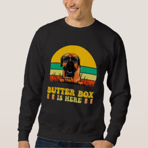 Boerboel Dog Butter Box Is Here Father s Day Sweatshirt