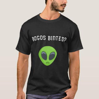 bogos binted? T-Shirt