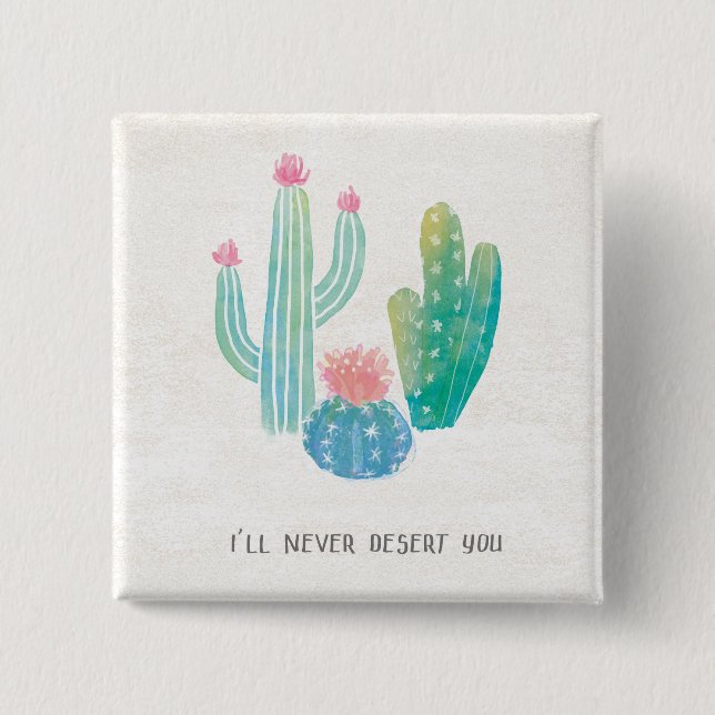 Bohemian Cactus | I'll Never Desert You 15 Cm Square Badge (Front)