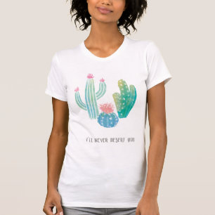 Bohemian Cactus I'll Never Desert You T-Shirt