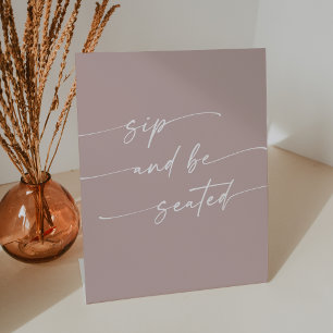 Boho Chic Dusty Rose Pink Sip Be Seated Wedding Pedestal Sign