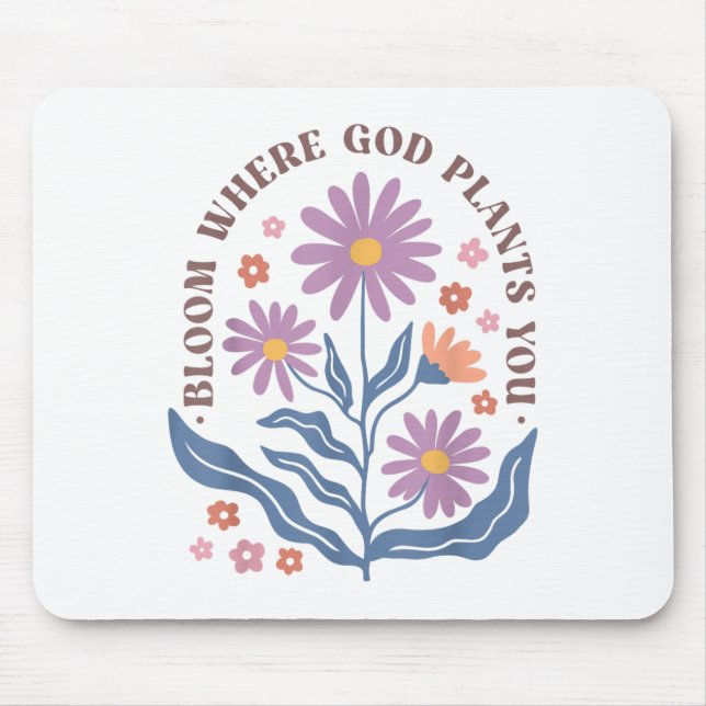 Boho Floral Bloom Where God Plants You Cute Motiva Mouse Pad (Front)