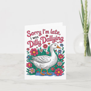 Boho Floral Funny Sorry Im Late I Was Dilly Dallyi Card