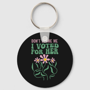 Boho Flowers Don't Blame Me I Voted For Her Anti T Key Ring