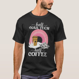 Boho Half Nail Tech Coffee Women Manicurist Polish T-Shirt