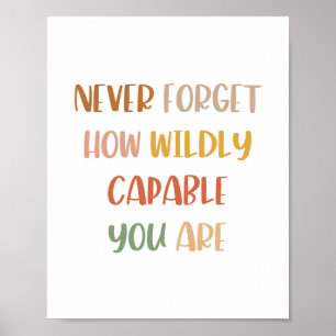 Boho never forget how wildly capable you are poster
