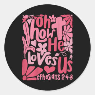 Boho Oh How He Loves Us Jesus Christian Valentines Classic Round Sticker