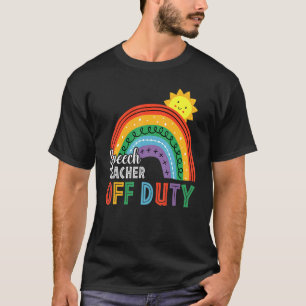 Boho Rainbow Speech Teacher Off Duty Last Day Of S T-Shirt