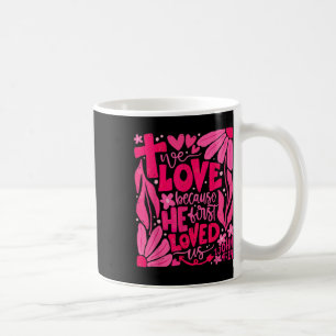 Boho We Love Because He First Loved Us Christian V Coffee Mug