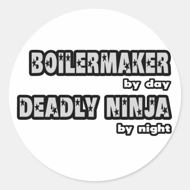 Boilermaker By Day...Deadly Ninja By Night Classic Round Sticker (Front)