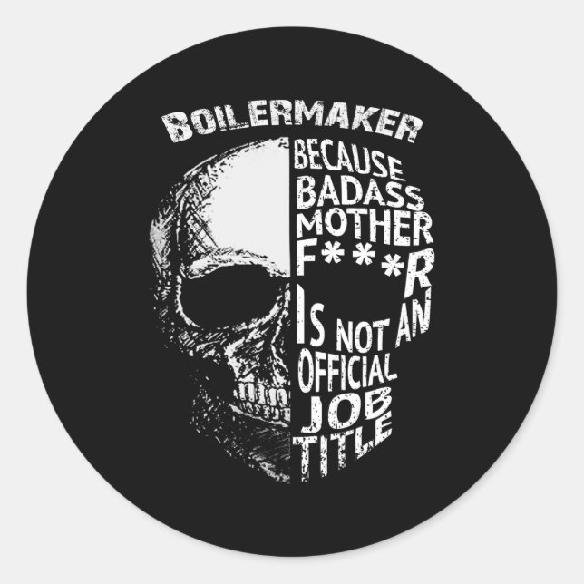 Boilermaker Is Not An Official Job Title Classic Round Sticker (Front)